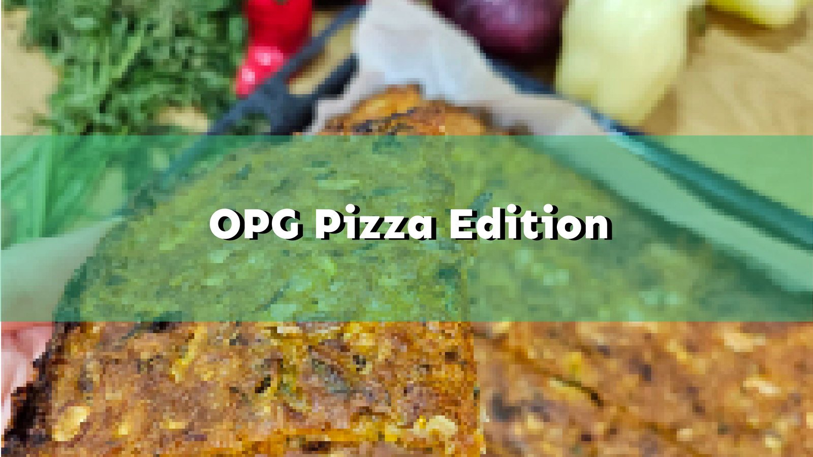 OPG Pizza Edition